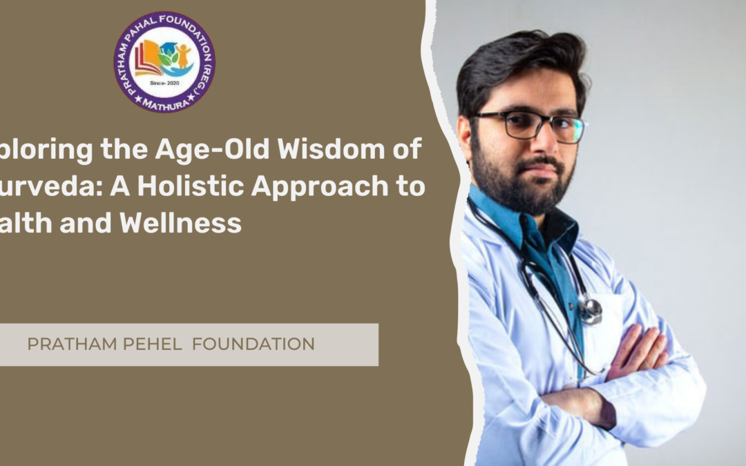 Exploring the Age-Old Wisdom of Ayurveda: A Holistic Approach to Health and Wellness